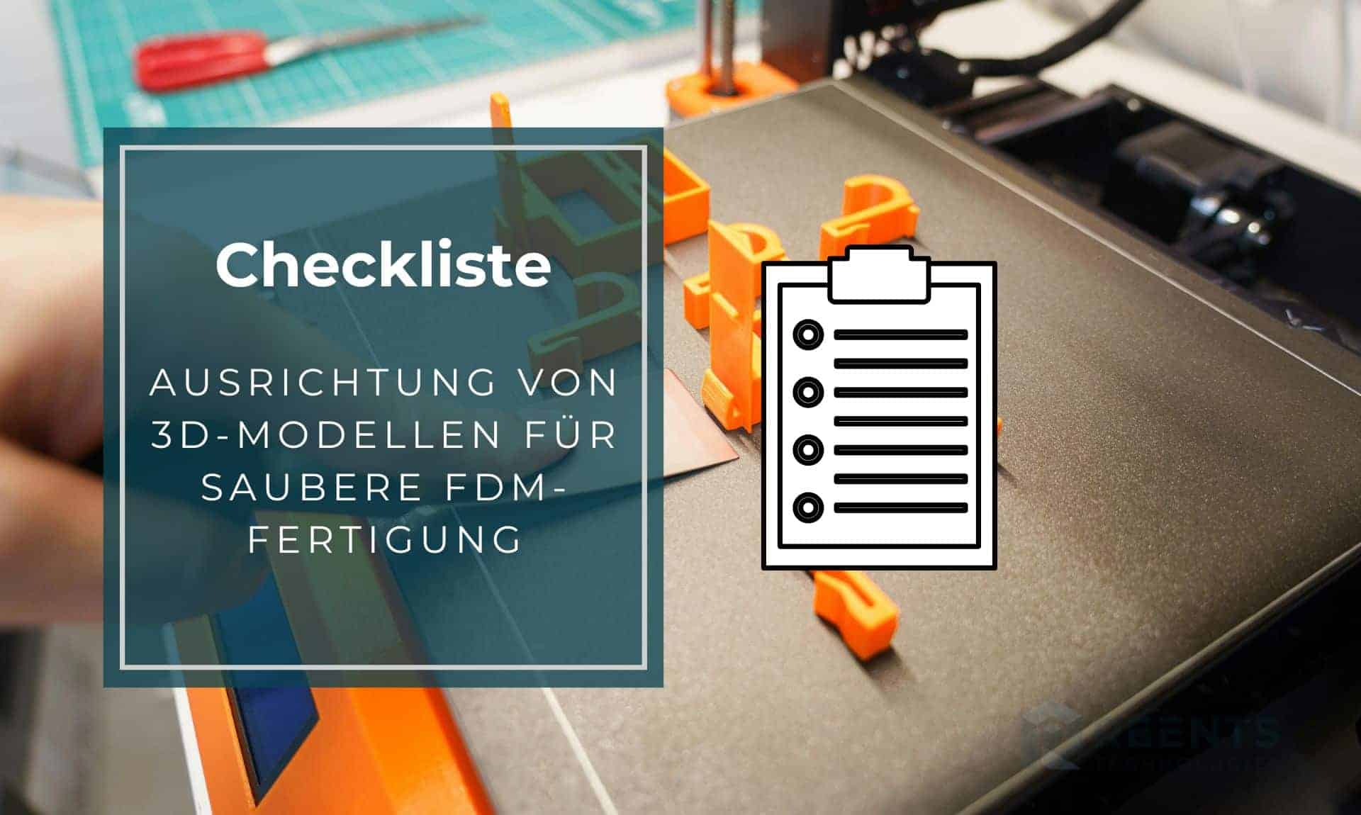 Checkliste: Ausrichtung von 3D-Modellen für die FDM-Fertigung