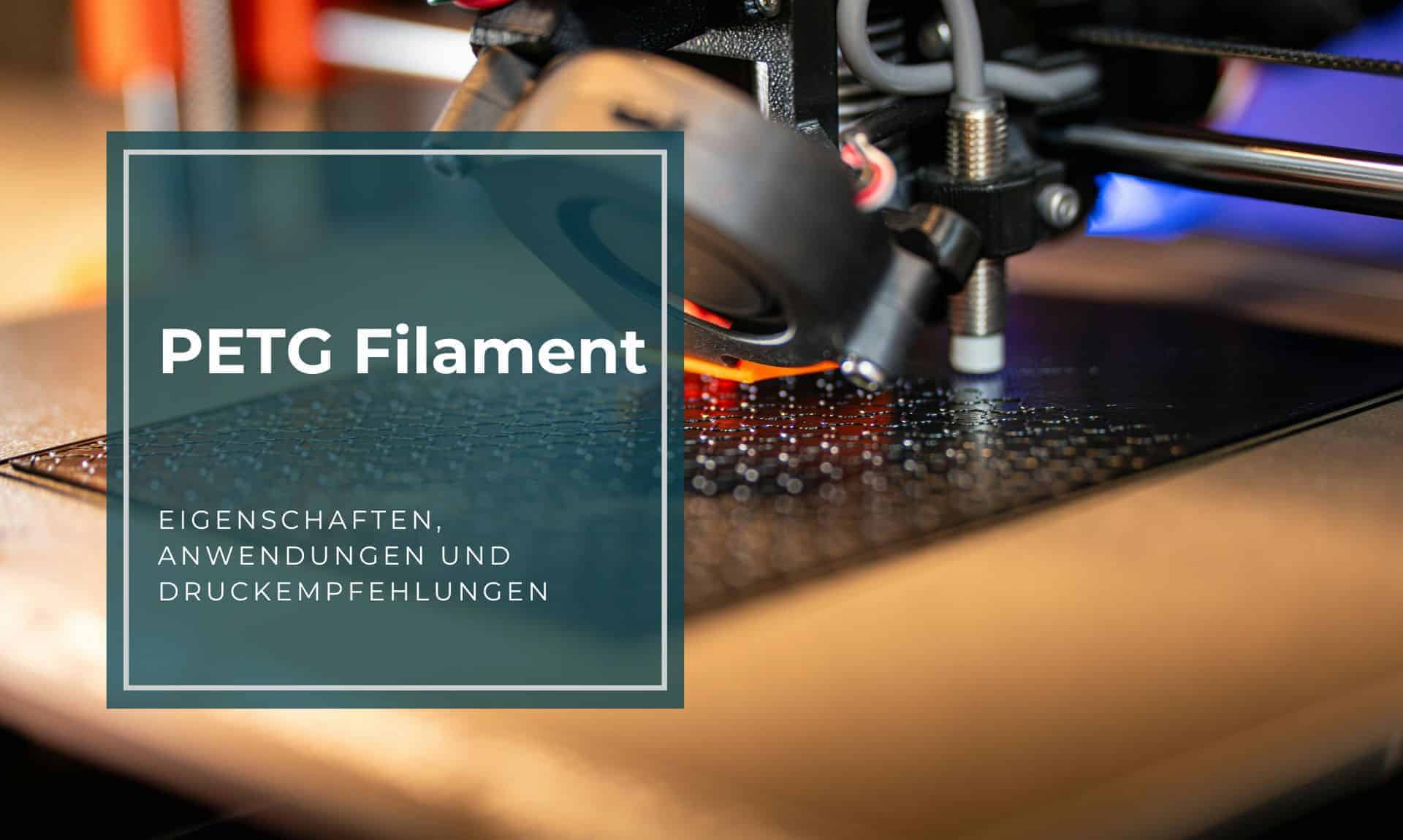 PETG: Der Allrounder unter den 3D-Druck-Filamenten