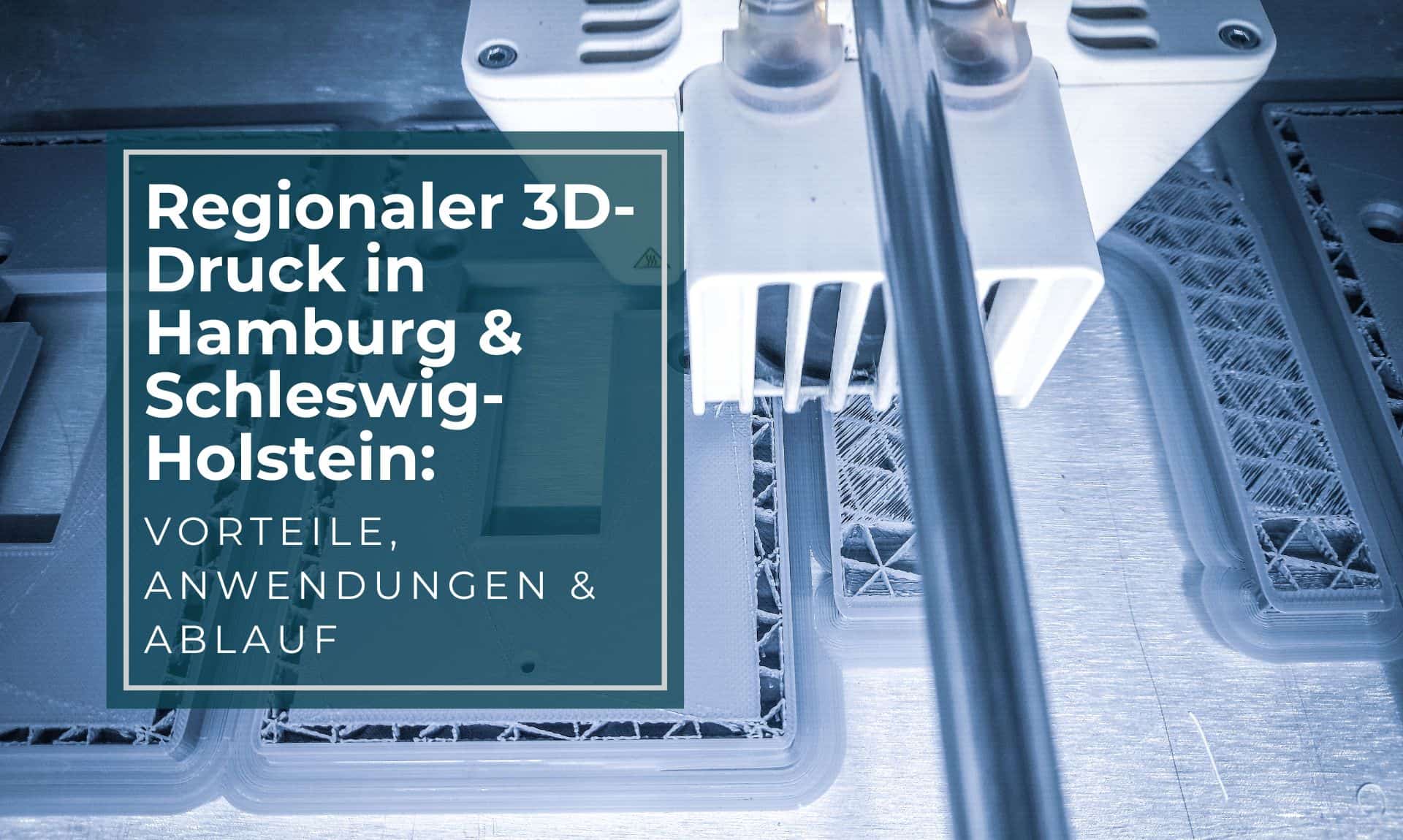 Regionaler 3D-Druck in Hamburg und Schleswig-Holstein