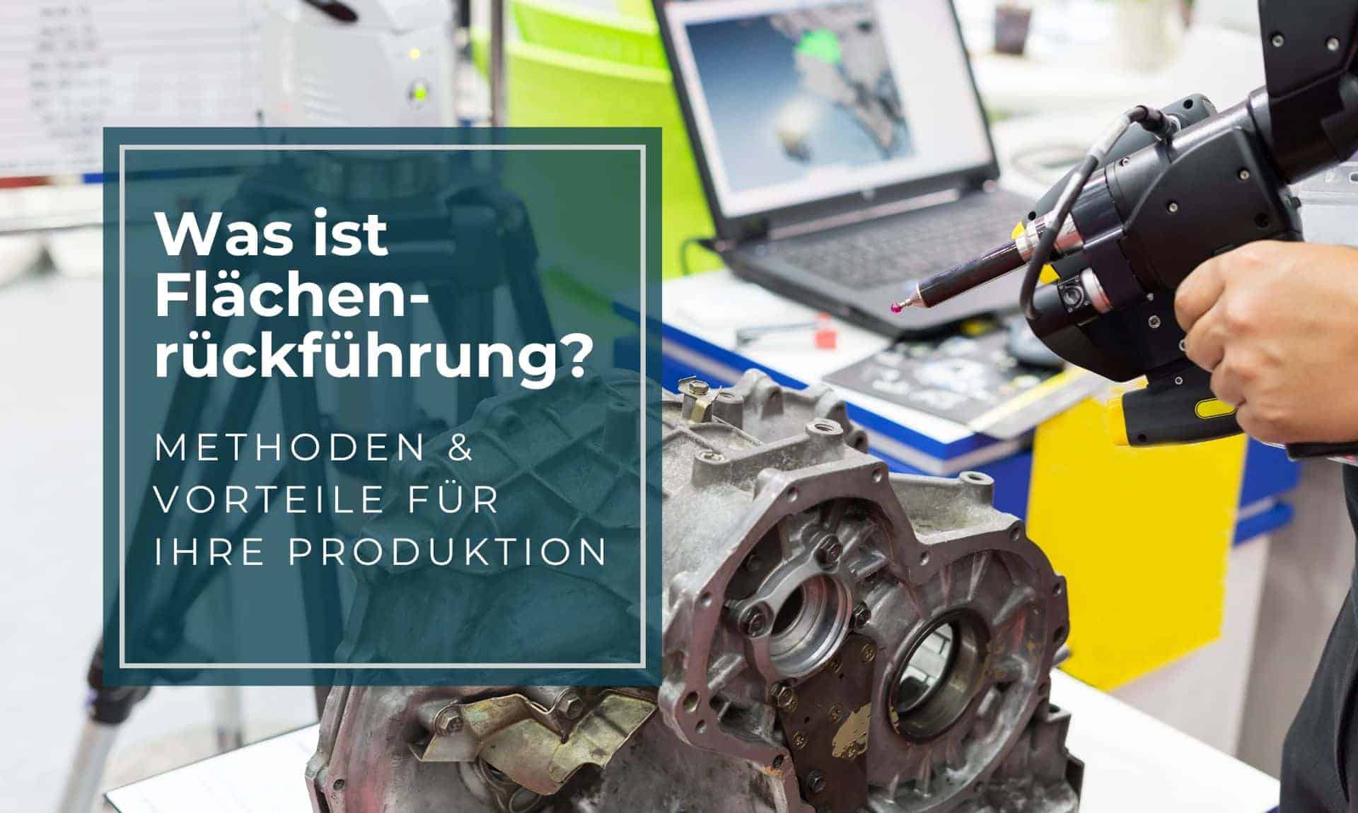 Was ist Flächenrückführung? Vom 3D-Scan zum CAD-Modell